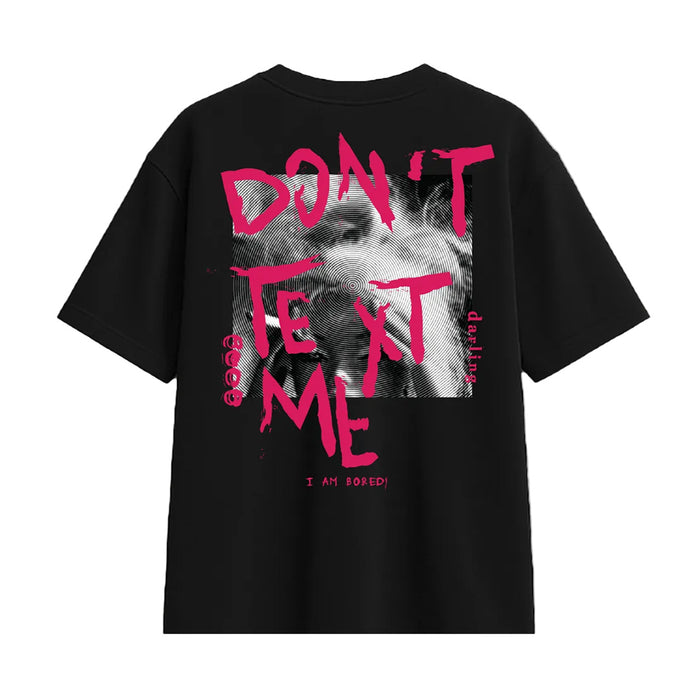 Dont Text Me Black T-Shirt - oversized t-shirt by Odd Not Even